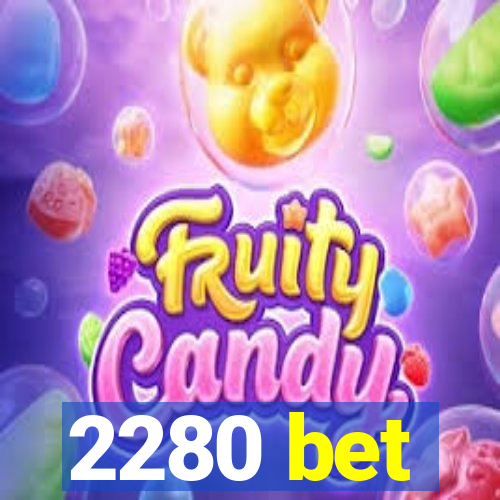 2280 bet